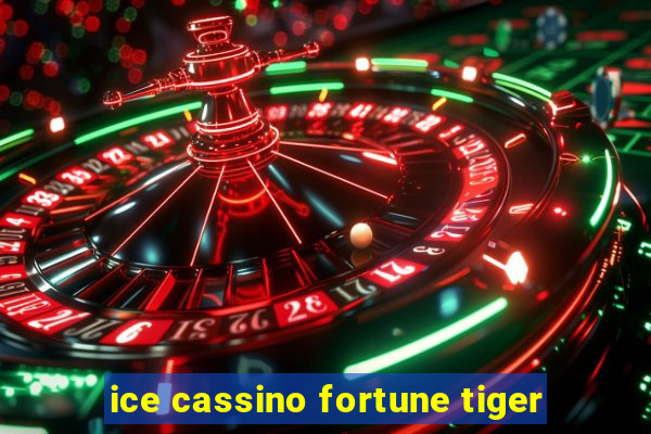 ice cassino fortune tiger